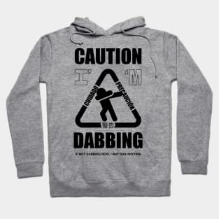 Caution I'm Dabbing Hoodie